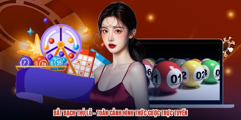 Bắt Bạch Thủ Lô - Toàn Cảnh Hình Thức Cược Trực Tuyến
