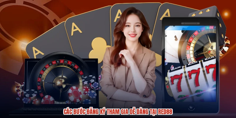 Các bước đăng ký tham gia dễ dàng tại RED88