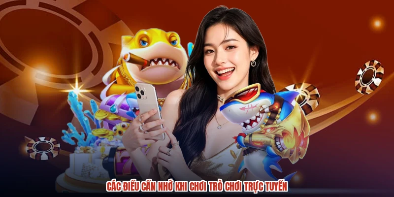 Các điều cần nhớ khi chơi trò chơi trực tuyến