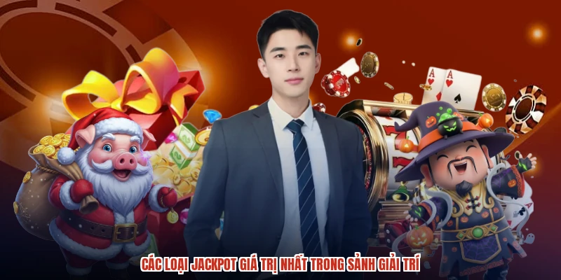 Các loại jackpot giá trị nhất trong sảnh giải trí