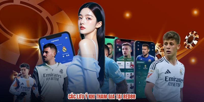 Các lưu ý khi tham gia tại RED88