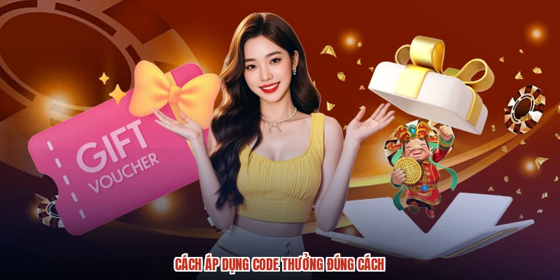 Cách áp dụng code thưởng đúng cách