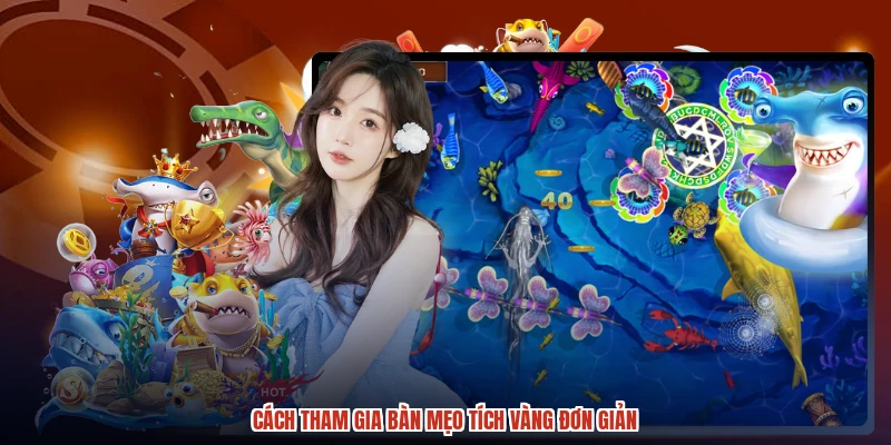 Cách tham gia bàn mẹo tích vàng đơn giản