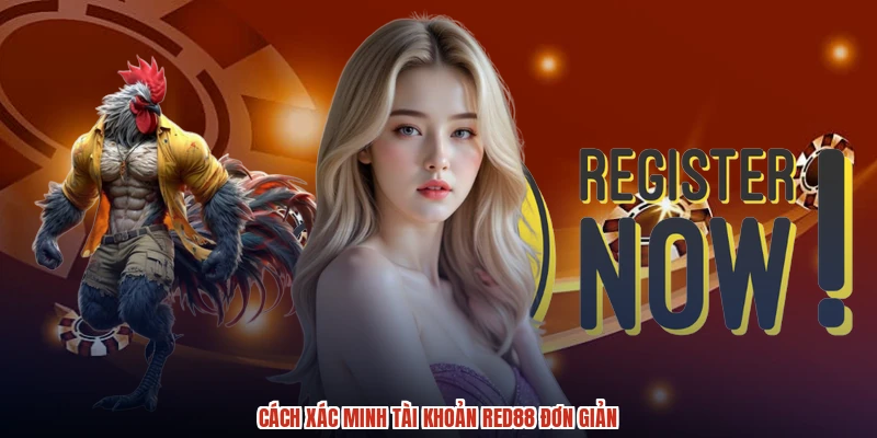 Cách xác minh tài khoản RED88 đơn giản