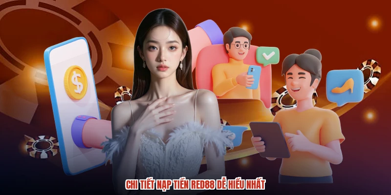 Chi tiết nạp tiền RED88 dễ hiểu nhất