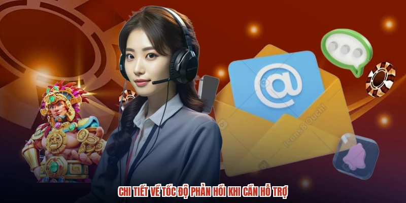 Chi tiết về tốc độ phản hồi khi cần hỗ trợ
