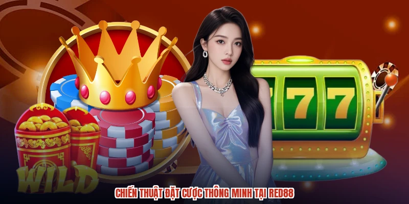 Chiến thuật đặt cược thông minh tại RED88