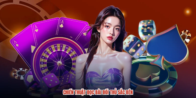Chiến thuật đọc bài đối thủ sắc bén
