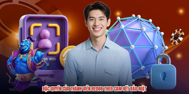 Đặc quyền của thành viên RED88 theo cam kết bảo mật