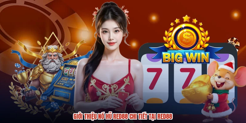 Giới thiệu nổ hũ RED88 chi tiết tại RED88
