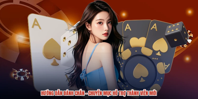 Hướng Dẫn Đánh Chắn - Chuyên Mục Hỗ Trợ Thành Viên Mới