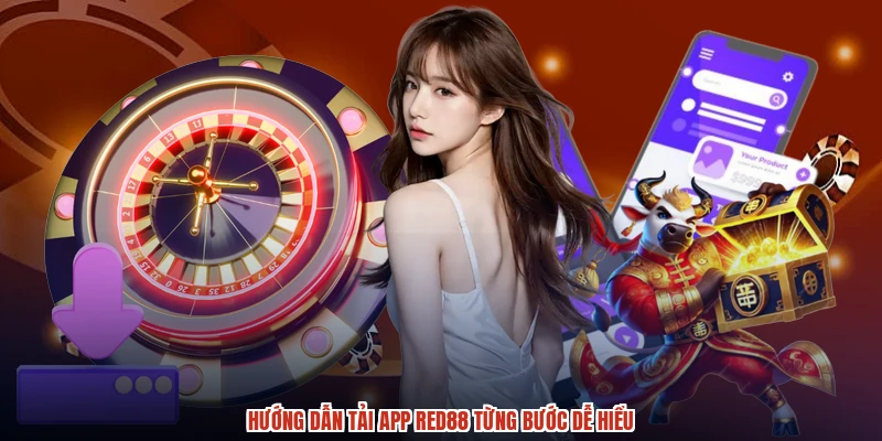 Hướng dẫn tải app RED88 từng bước dễ hiểu