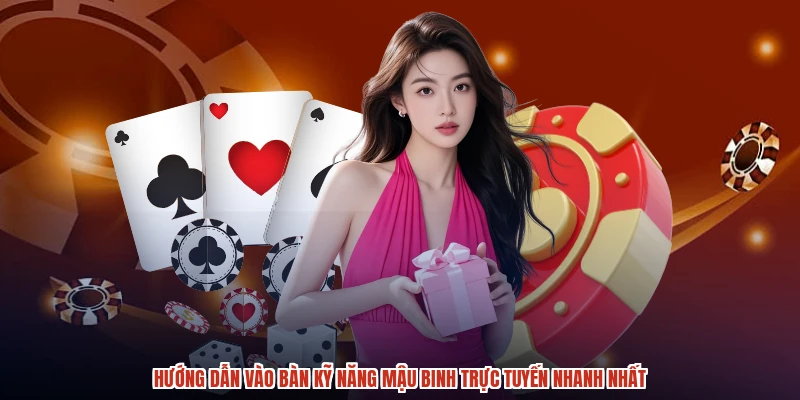 Hướng dẫn vào bàn kỹ năng mậu binh trực tuyến nhanh nhất