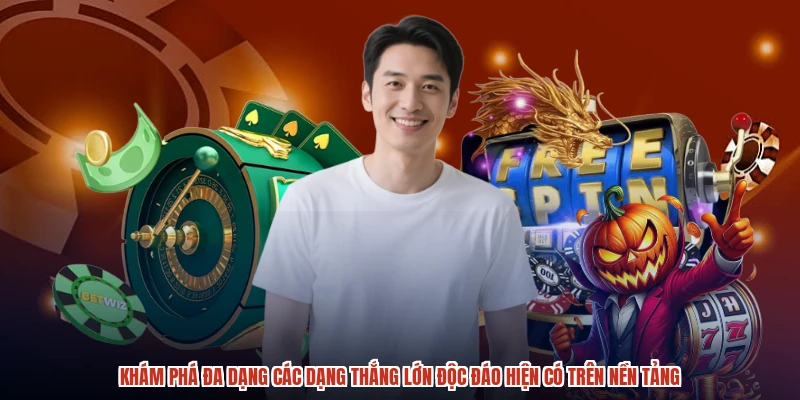Khám phá đa dạng các dạng thắng lớn độc đáo hiện có trên nền tảng