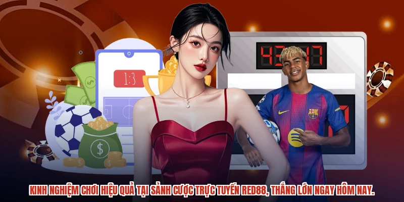Kinh nghiệm chơi hiệu quả tại sảnh cược trực tuyến RED88, thắng lớn ngay hôm nay.