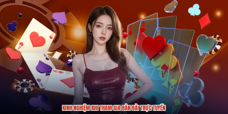 Kinh nghiệm khi tham gia bàn bài trực tuyến