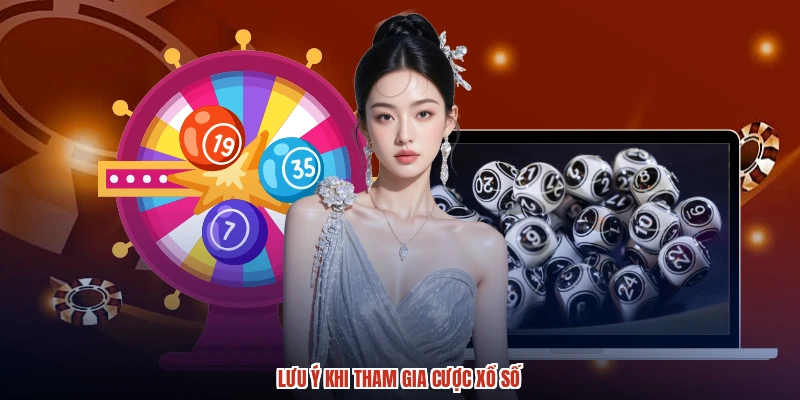 Lưu ý khi tham gia cược xổ số
