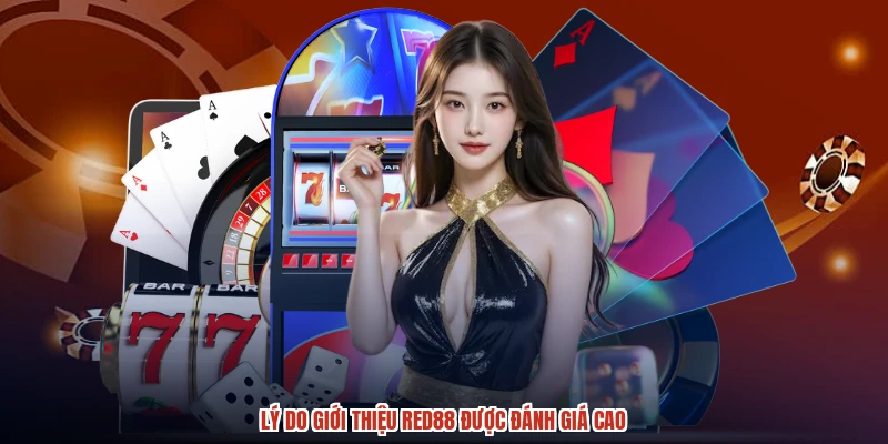 Lý do giới thiệu RED88 được đánh giá cao