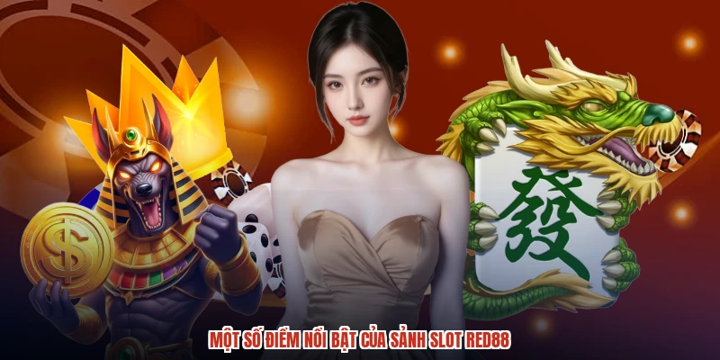 Một số điểm nổi bật của sảnh slot RED88