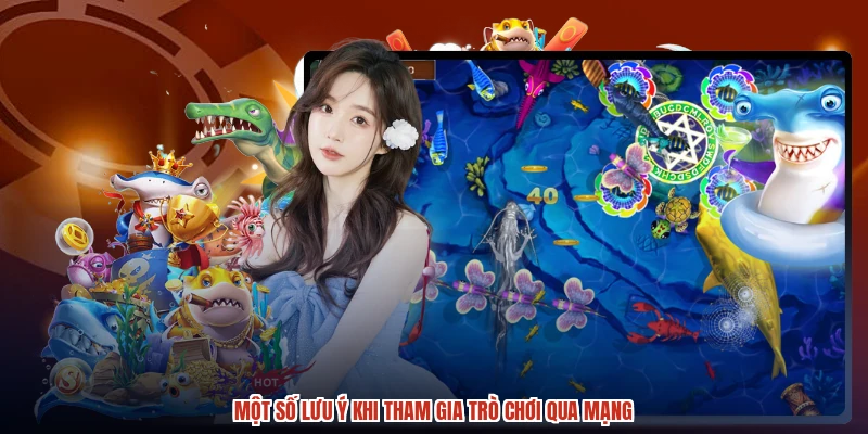 Một số lưu ý khi tham gia trò chơi qua mạng