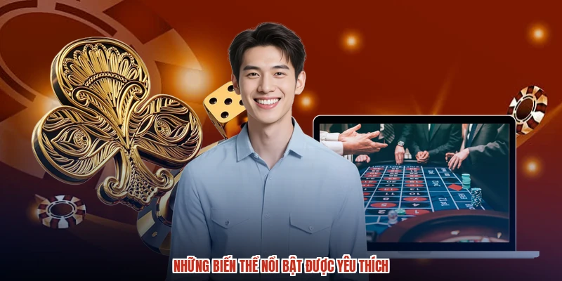 Những biến thể nổi bật được yêu thích