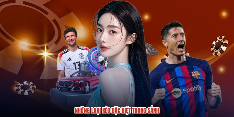 Những loại kèo đặc biệt trong sảnh
