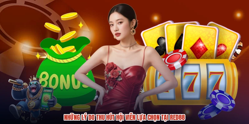 Những lý do thu hút hội viên lựa chọn tại RED88