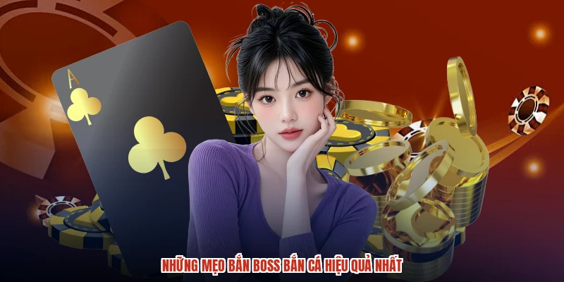 Những mẹo bắn boss bắn cá hiệu quả nhất