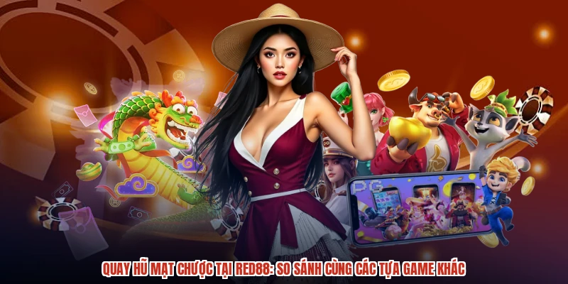 Quay Hũ Mạt Chược Tại RED88: So Sánh Cùng Các Tựa Game Khác