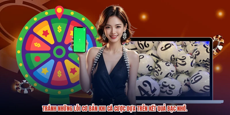 Tránh những lỗi cơ bản khi cá cược dựa trên kết quả bạc nhớ.