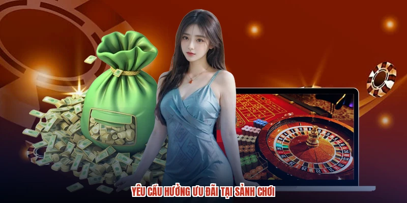 Yêu cầu hưởng ưu đãi tại sảnh chơi